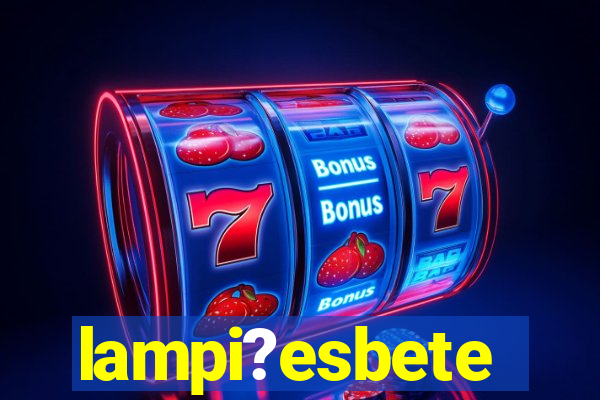 lampi?esbete