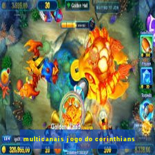 multicanais jogo do corinthians