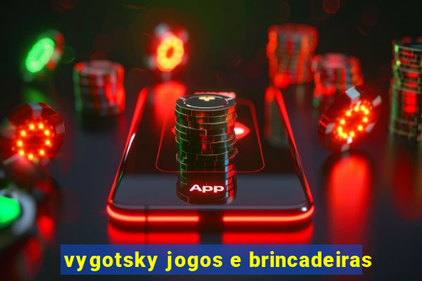 vygotsky jogos e brincadeiras