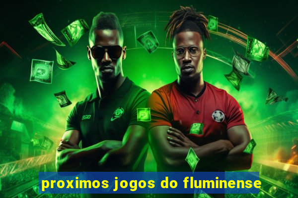 proximos jogos do fluminense