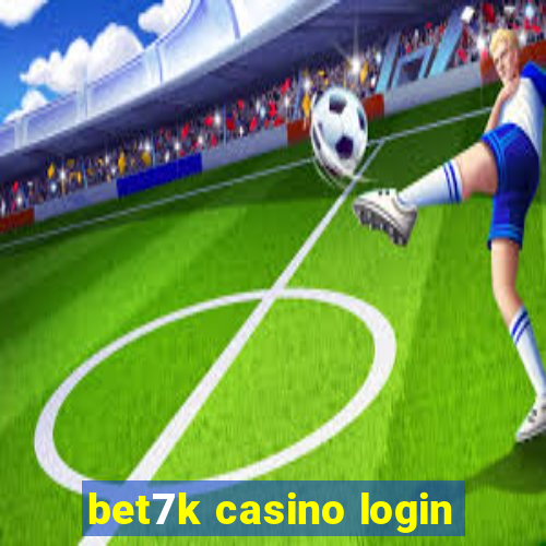 bet7k casino login