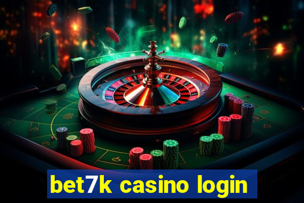 bet7k casino login