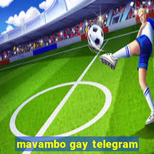 mavambo gay telegram
