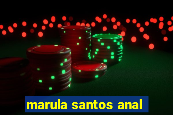 marula santos anal
