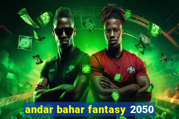 andar bahar fantasy 2050