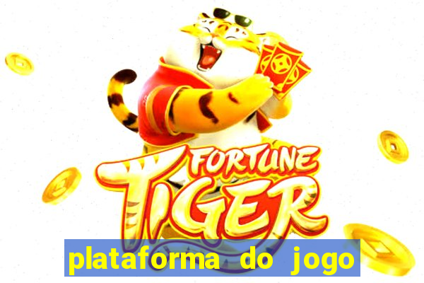 plataforma do jogo do tigrinho chinesa