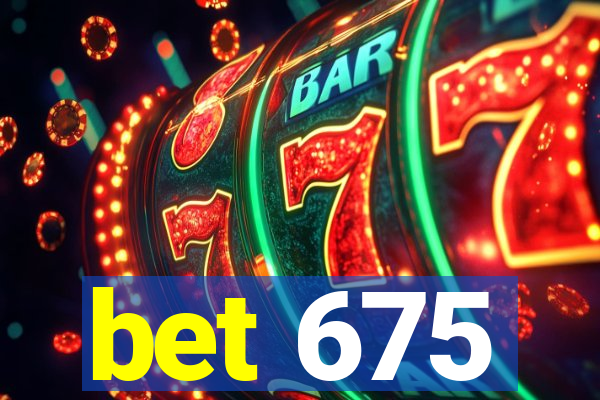 bet 675