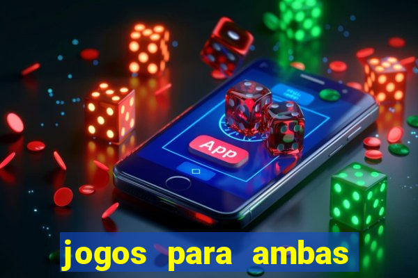 jogos para ambas marcam hoje