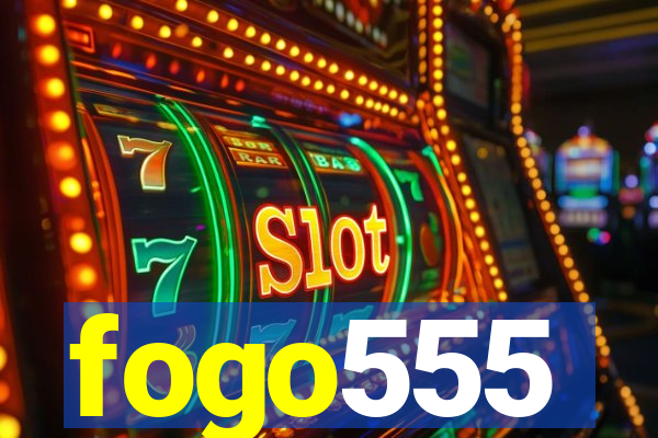 fogo555