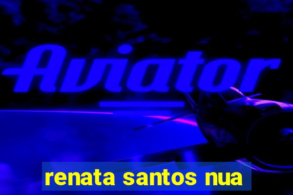 renata santos nua