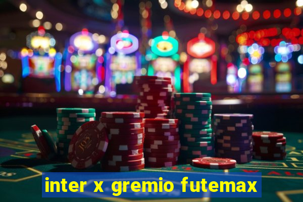 inter x gremio futemax