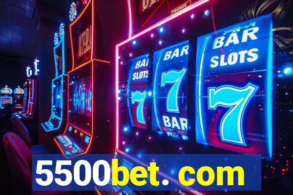 5500bet. com