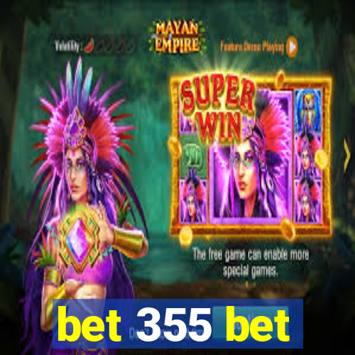 bet 355 bet
