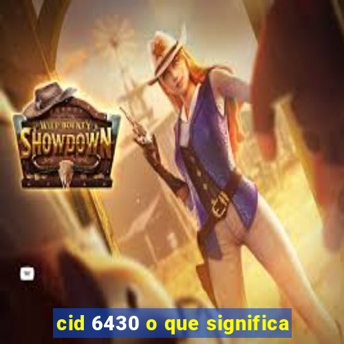 cid 6430 o que significa