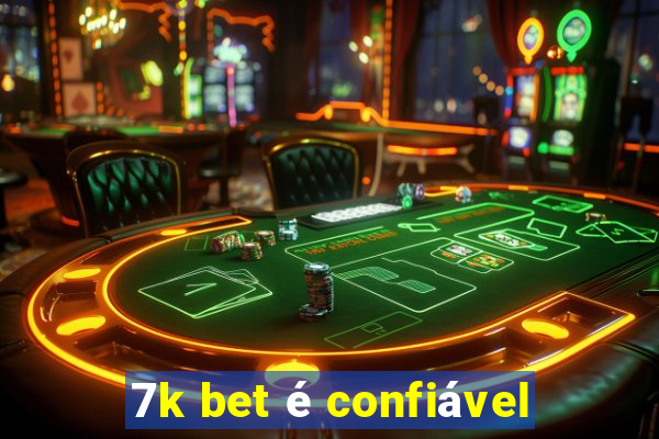 7k bet é confiável