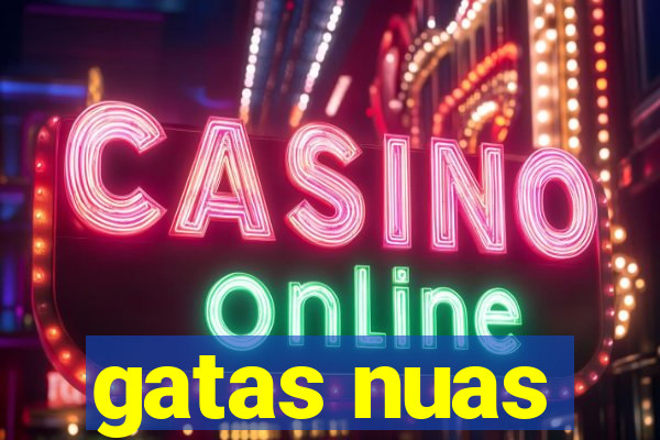 gatas nuas