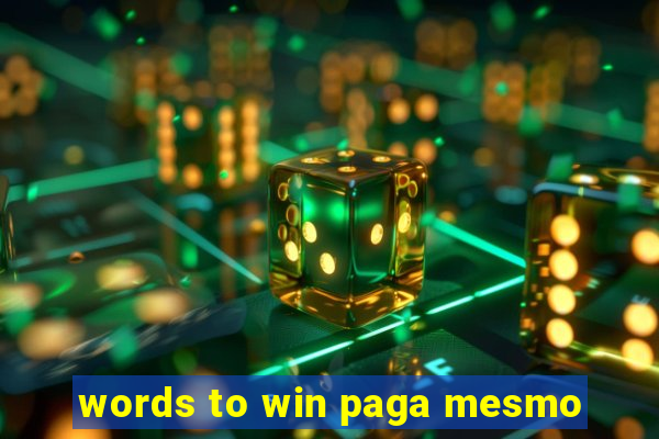 words to win paga mesmo