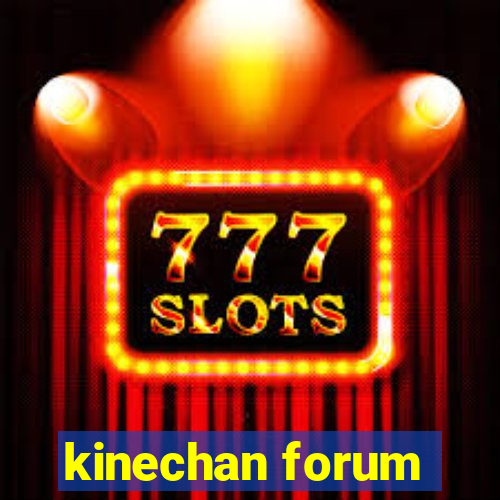 kinechan forum