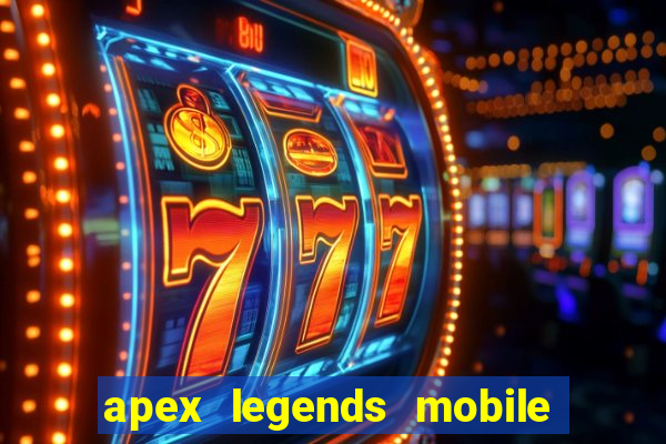 apex legends mobile vai voltar