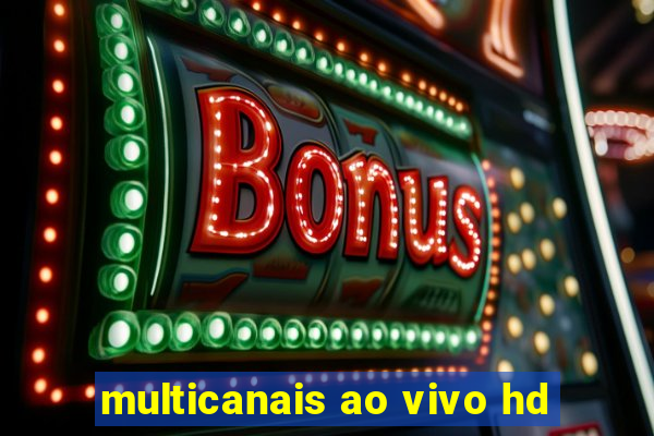 multicanais ao vivo hd