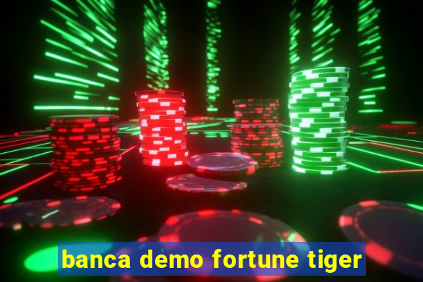 banca demo fortune tiger