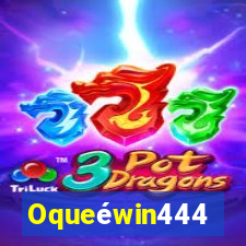 Oqueéwin444