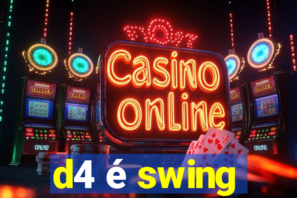 d4 é swing