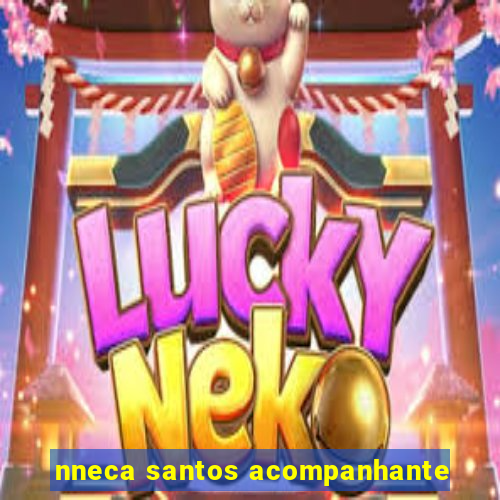 nneca santos acompanhante