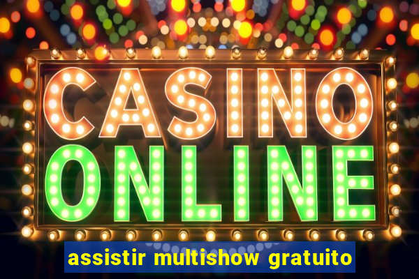 assistir multishow gratuito