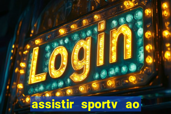 assistir sportv ao vivo agora