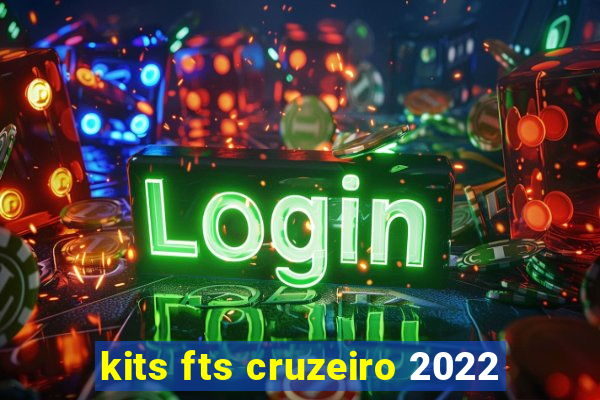 kits fts cruzeiro 2022