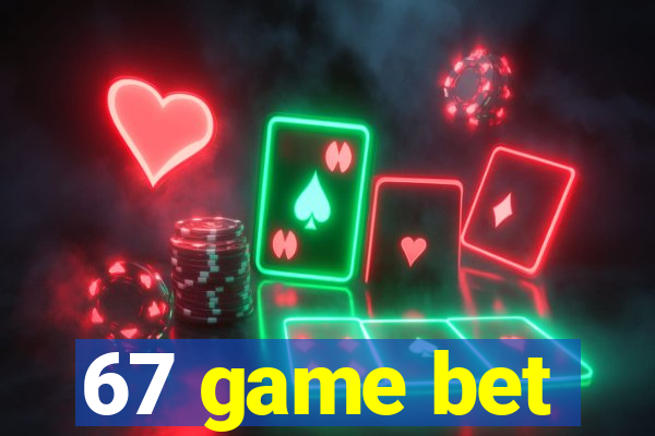67 game bet