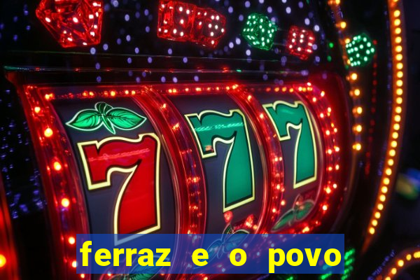 ferraz e o povo serrinha bahia