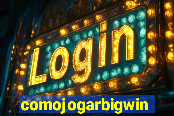 comojogarbigwin