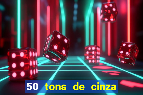 50 tons de cinza filme completo drive