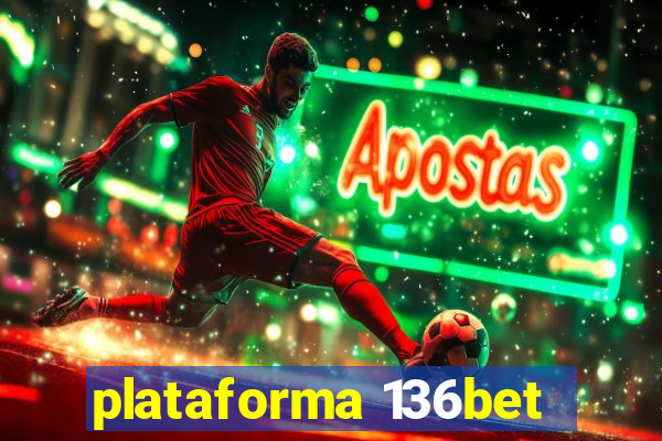 plataforma 136bet