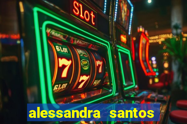 alessandra santos pregadora biografia
