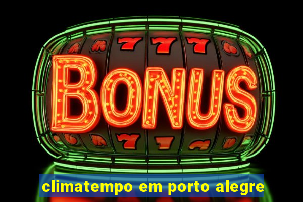 climatempo em porto alegre