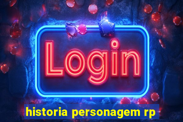 historia personagem rp