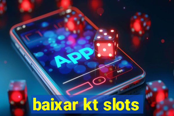 baixar kt slots