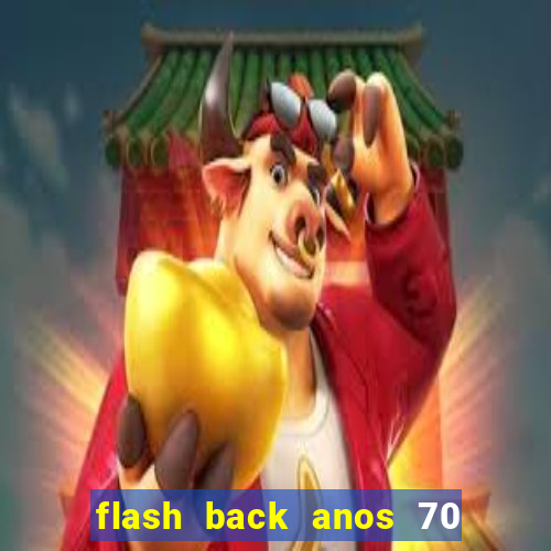 flash back anos 70 80 90 download gratis