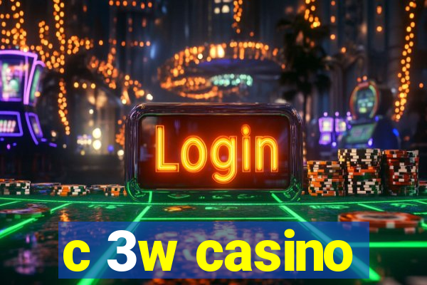 c 3w casino