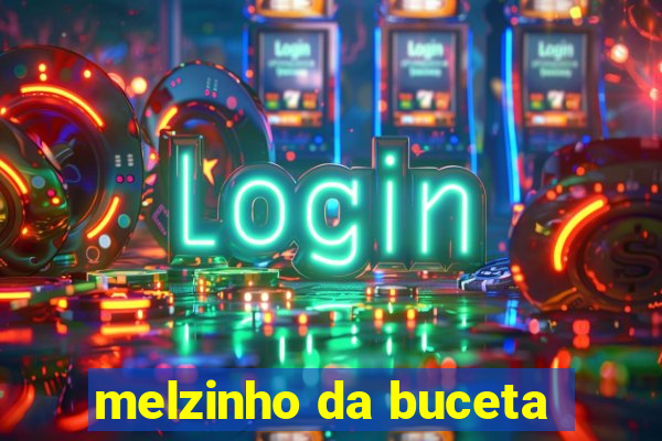 melzinho da buceta