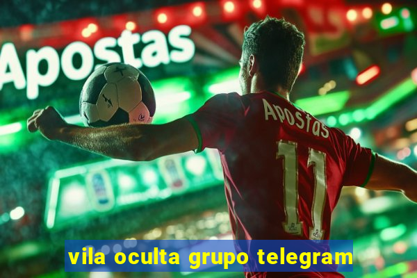 vila oculta grupo telegram
