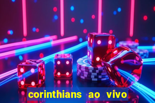 corinthians ao vivo multi multicanal