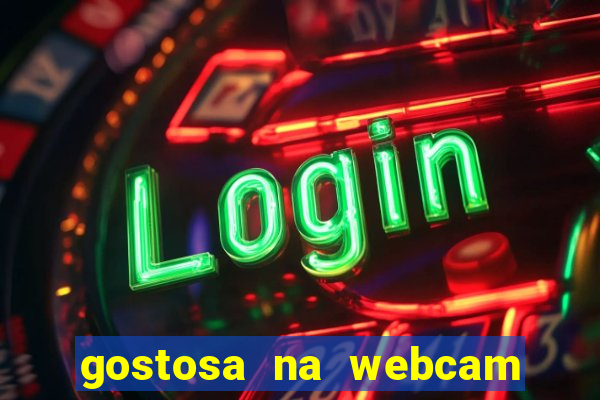 gostosa na webcam ao vivo