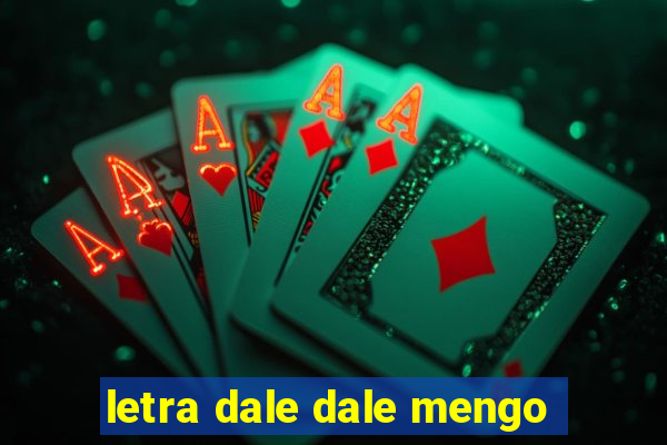 letra dale dale mengo
