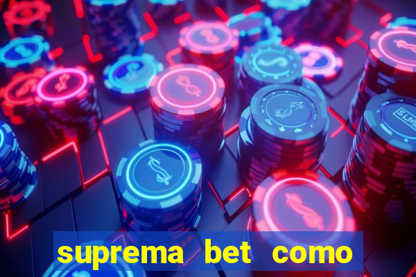 suprema bet como sacar dinheiro
