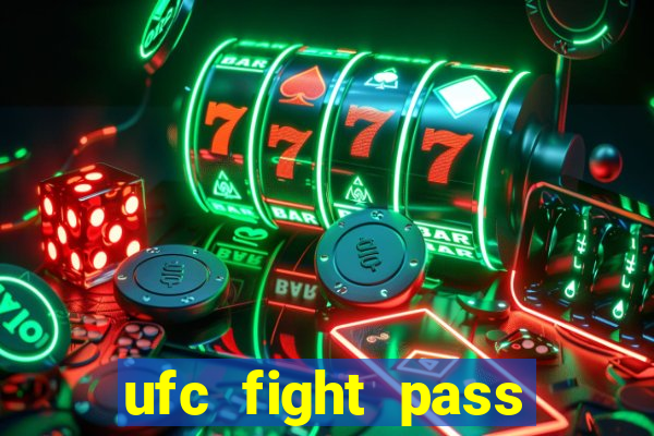 ufc fight pass onde assistir