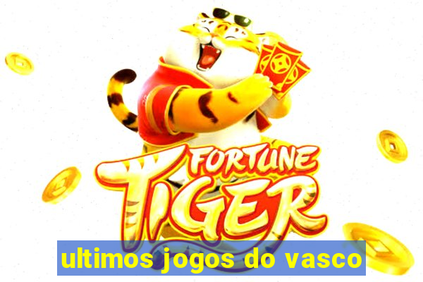 ultimos jogos do vasco